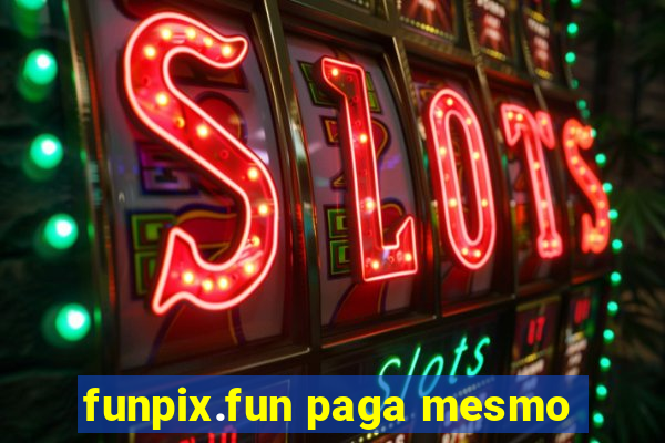 funpix.fun paga mesmo